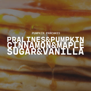 Text overlay on a background of pumpkin pancakes with syrup drizzle a with product name of Pumpkin Pancakes and description of pralines & pumpkin, cinnamon & maple and sugar & vanilla